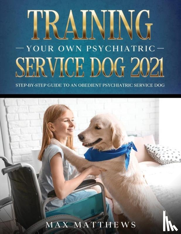 Matthews, Max - Training Your Own Psychiatric Service Dog 2021