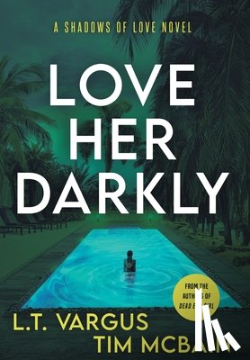 Vargus, L. T., McBain, Tim - Love Her Darkly
