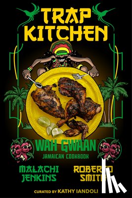 Jenkins, Malachi, Smith, Roberto, Iandoli, Kathy - Trap Kitchen: Wah Gwaan