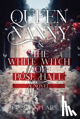 Spears, Bobby Jr. - Queen Nanny & The White Witch of Rose Hall