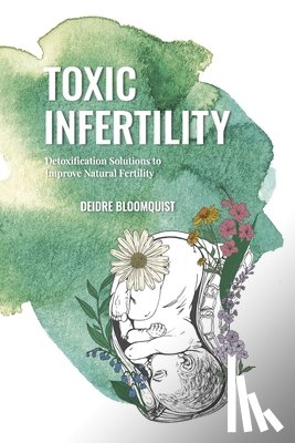 Bloomquist, Deidre - Toxic Infertility