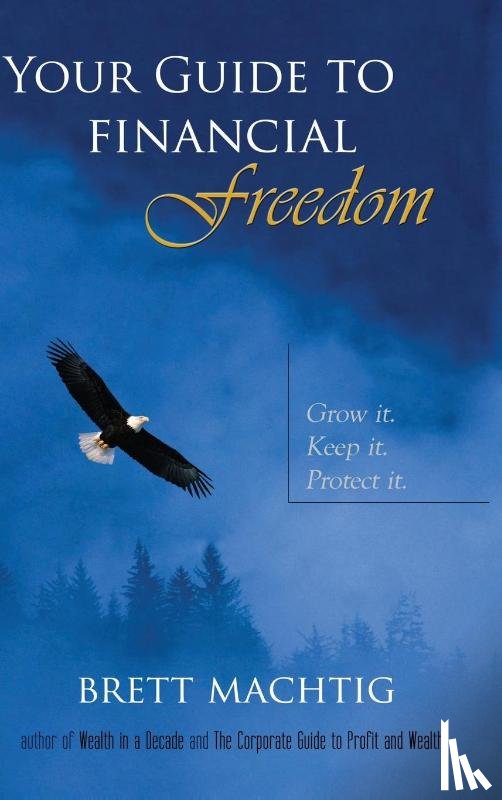 Machtig, Brett - Your Guide to Financial Freedom