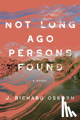 Osborn, J. Richard - Not Long Ago Persons Found