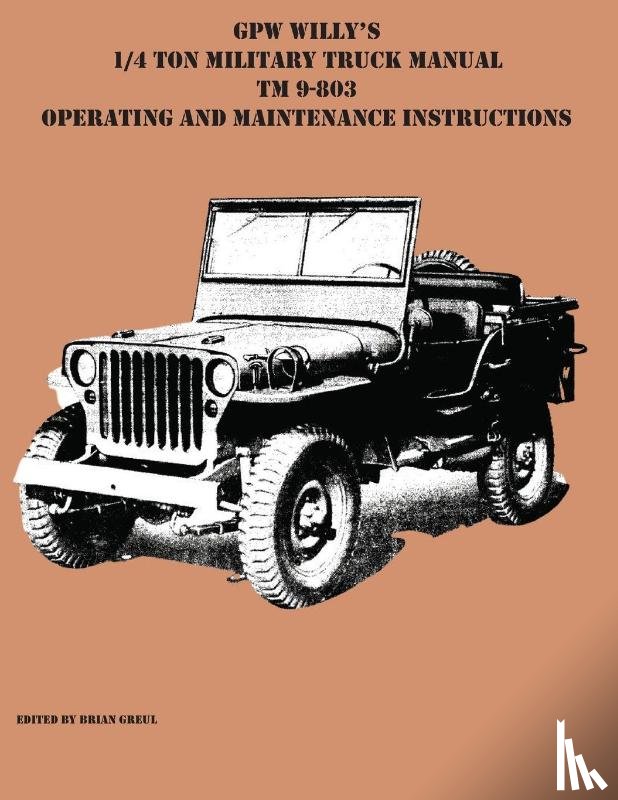  - GPW Willy's 1/4 Ton Military Truck Manual TM 9-803 Operating and Maintenance Instructions