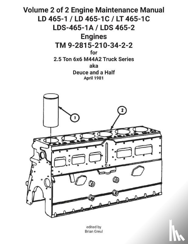 U S Army - Volume 2 of 2 Engine Maintenance Manual LD 465-1 / LD 465-1C / LT 465-1C LDS-465-1A / LDS 465-2 Engines TM 9-2815-210-34-2-2