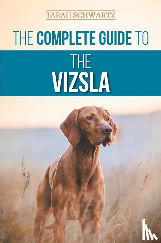 Schwartz, Tarah - The Complete Guide to the Vizsla
