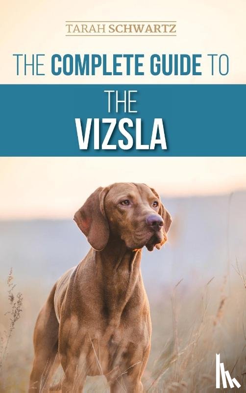 Schwartz, Tarah - The Complete Guide to the Vizsla