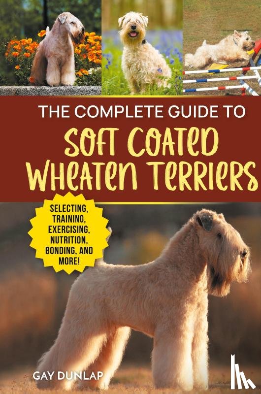 Dunlap, Gay - The Complete Guide to Soft Coated Wheaten Terriers