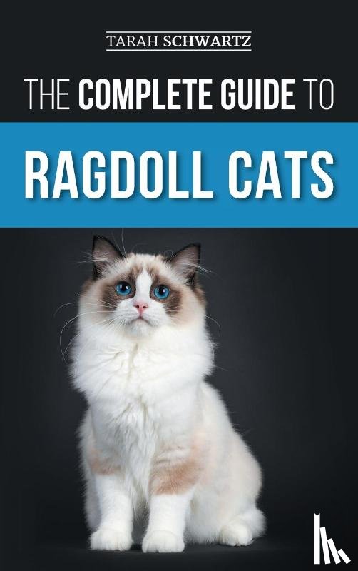 Schwartz, Tarah - The Complete Guide to Ragdoll Cats