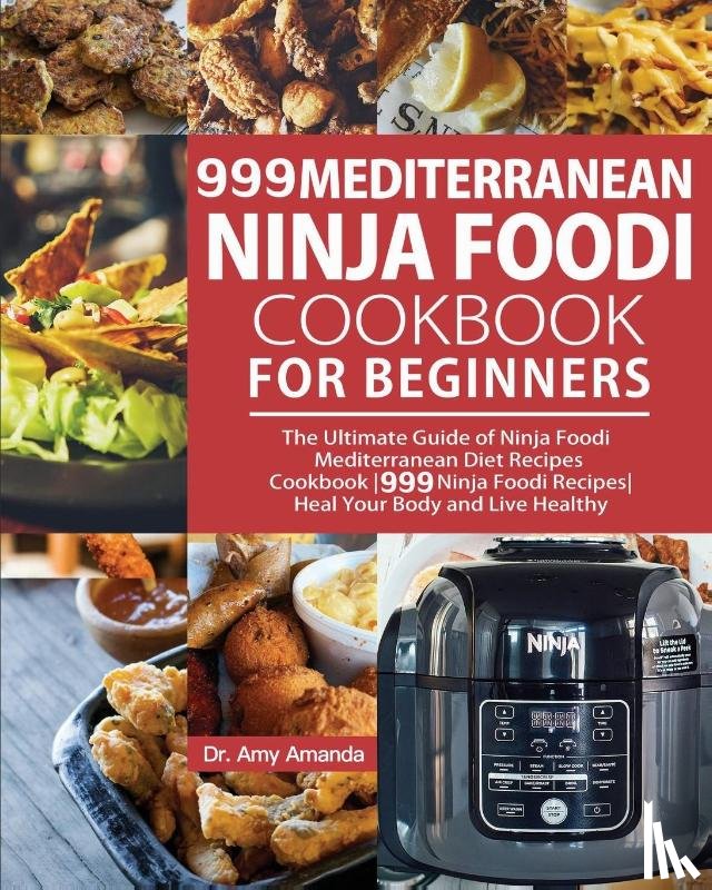 Amanda, Dr Amy - 999 Mediterranean Ninja Foodi Cookbook for Beginners