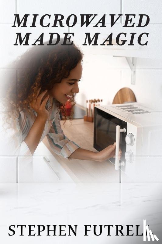 Futrell, Stephen - Microwave Made Magic