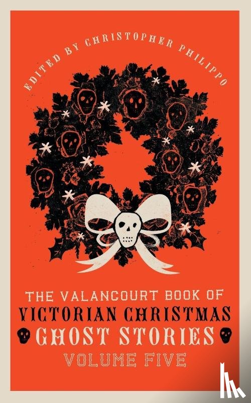 Sergeant, Adeline, Marryat, Florence - The Valancourt Book of Victorian Christmas Ghost Stories, Volume Five