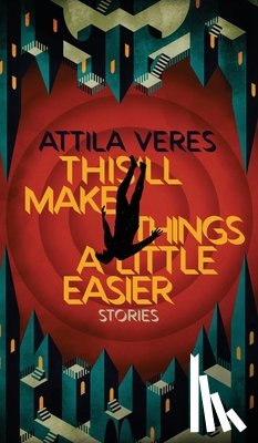 Veres, Attila - This'll Make Things a Little Easier