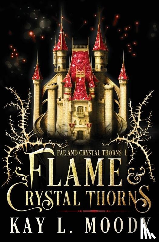 Moody, Kay L - Flame and Crystal Thorns