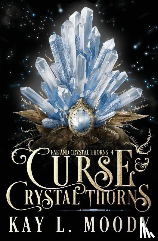 Moody, Kay L - Curse and Crystal Thorns