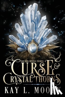 Moody, Kay L. - Curse and Crystal Thorns