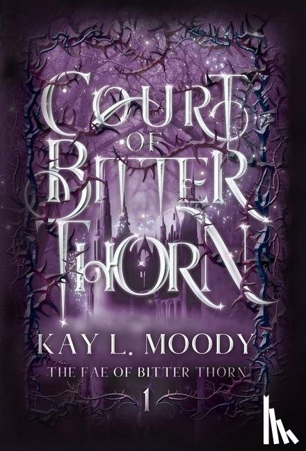 Moody, Kay L - Moody, K: Court of Bitter Thorn