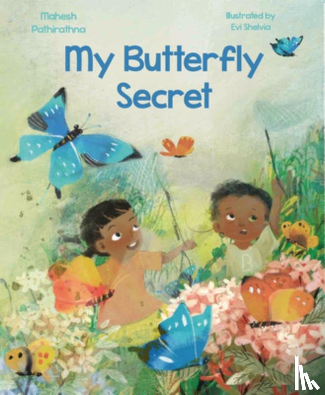 Pathirathna, Mahesh - My Butterfly Secret: The Butterfly Catchers of Indonesia
