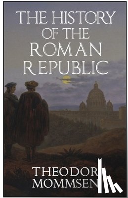 Mommsen, Theodor - The History of the Roman Republic