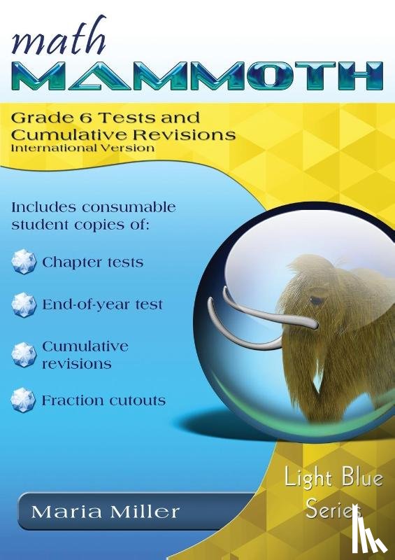 Miller - Math Mammoth Grade 6 Tests and Cumulative Revisions, International Version