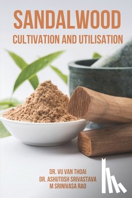 Srivastava, Ashutosh - Sandalwood Cultivation and Utilisation