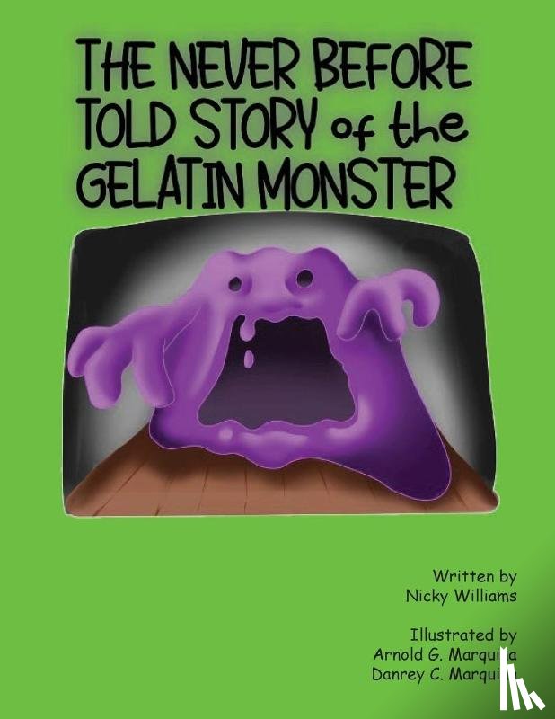 Williams, Nicky - The Never Before Told Story of the Gelatin Monster