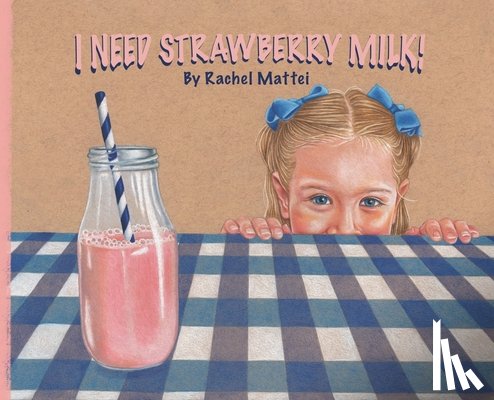Mattei, Rachel - I Need Strawberry Milk!