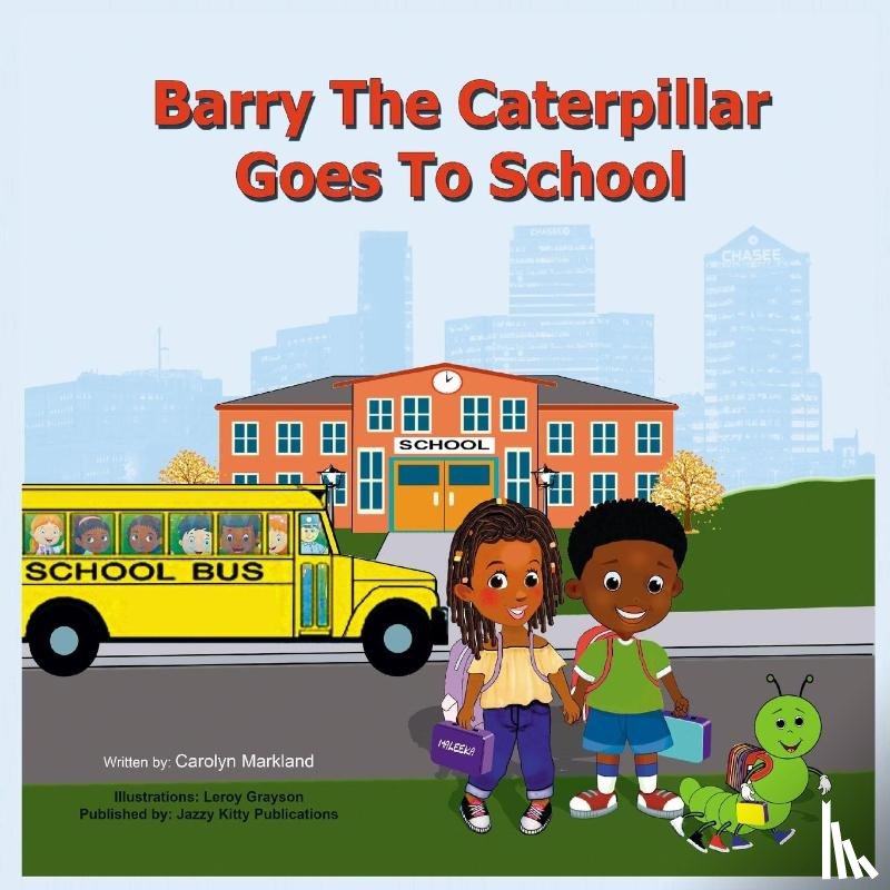 Markland, Carolyn - Barry the Caterpillar Goes to School