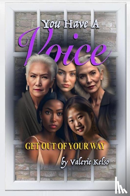 Kelso, Valerie - You Have a Voice, Get Out of Your Way