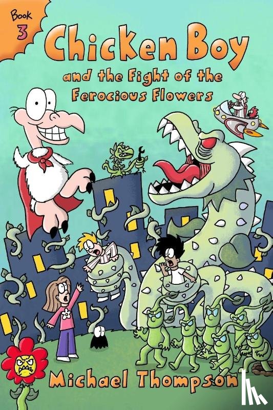 Thompson, Michael - Chicken Boy and the Fight of the Ferocious Flowers