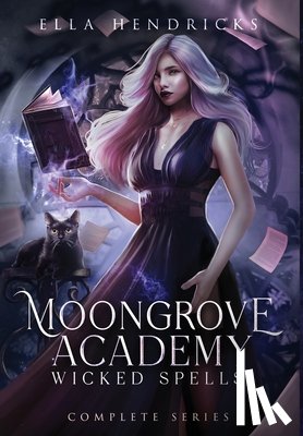 Hendricks, Ella - Moongrove Academy: Wicked Spells (The Complete Series)