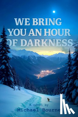 Bourne, Michael - We Bring You an Hour of Darkness