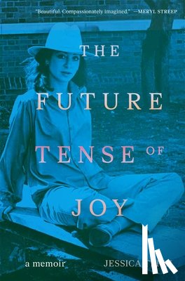 Teich, Jessica - The Future Tense of Joy