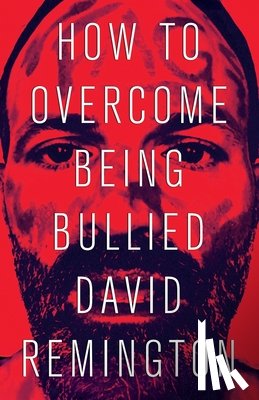 Remington, David - How I Overcame Being Bullied