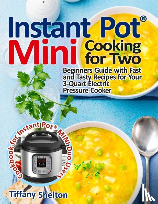 Shelton, Tiffany - Instant Pot(R) Mini Cooking for Two