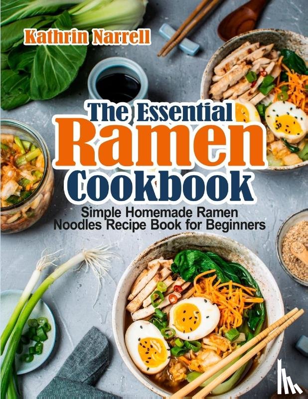 Narrell, Kathrin - The Essential Ramen Cookbook