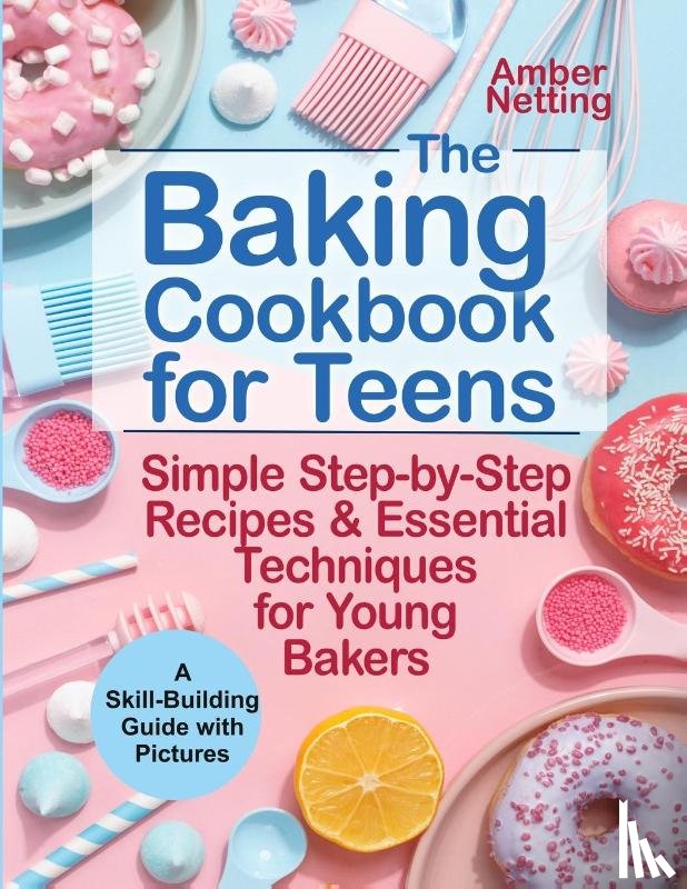 Netting, Amber - The Baking Cookbook for Teens