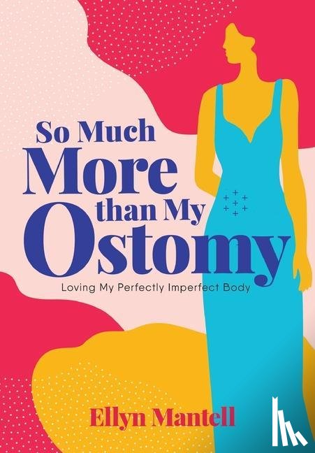 Mantell, Ellyn - So Much More than My Ostomy