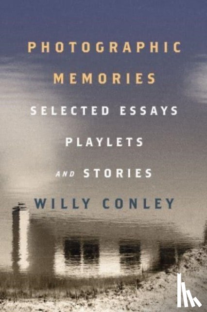 Conley, Willy - Photographic Memories – Selected Essays, Playlets, and Stories