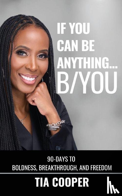 Cooper, Tia - If You Can Be Anything, B/YOU