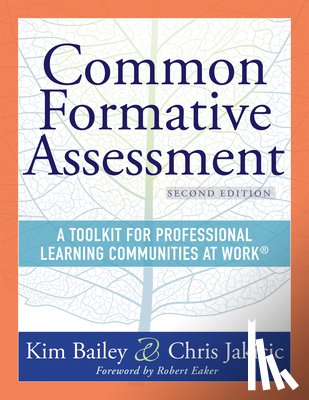 Bailey, Kim - Common Formative Assessment: A Toolkit for Professional Learning Communities at Work(r) Second Edition(harness the Power of Common Formative Assessmen