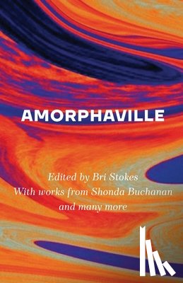 Stokes, Bri - Amorphaville: Stories Outside Time