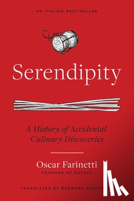 Farinetti, Oscar - Serendipity: A History of Accidental Culinary Discoveries