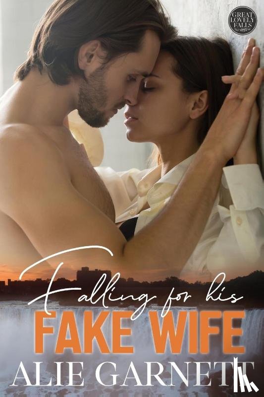 Garnett, Alie - Falling For his Fake Wife