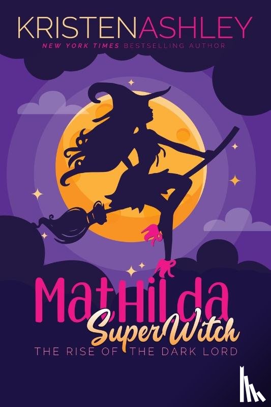Ashley, Kristen - Mathilda, SuperWitch, Rise of the Dark Lord