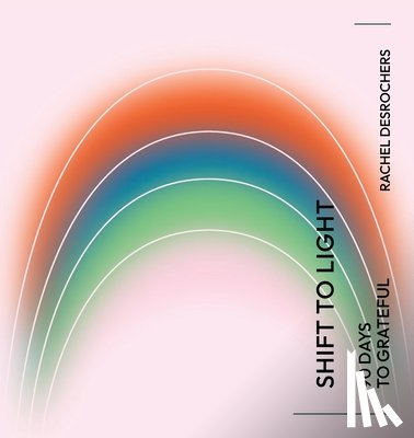 DesRochers, Rachel - Shift to Light