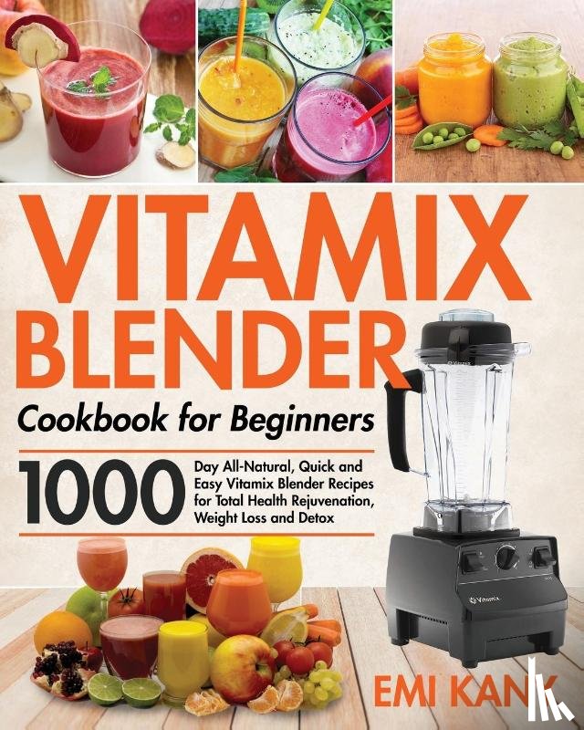Kany, Emi - Vitamix Blender Cookbook for Beginners