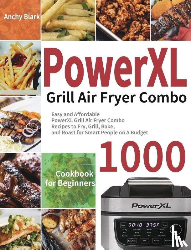 Blark, Anchy - PowerXL Grill Air Fryer Combo Cookbook for Beginners