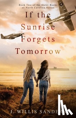 Sanders, J. Willis - If the Sunrise Forgets Tomorrow