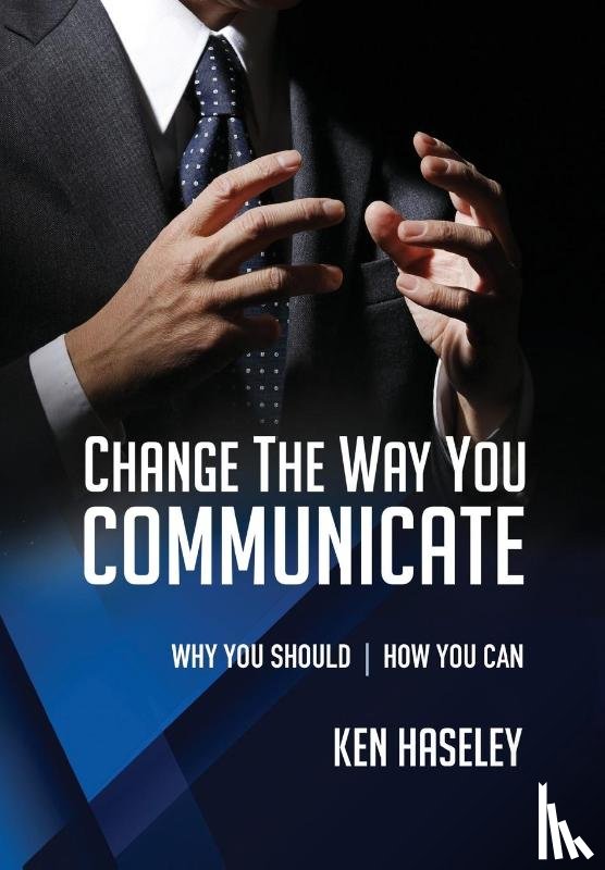 Haseley, Ken - Change the Way You Communicate